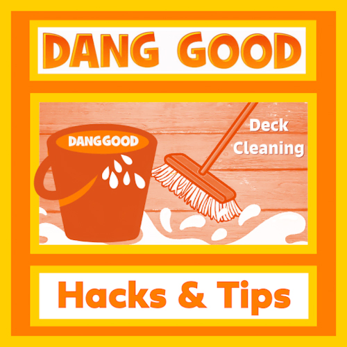 How to Clean the Deck with our Dang Good Guide