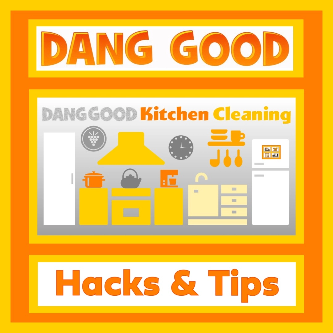 Dang Good Kitchen Cleaning Hacks